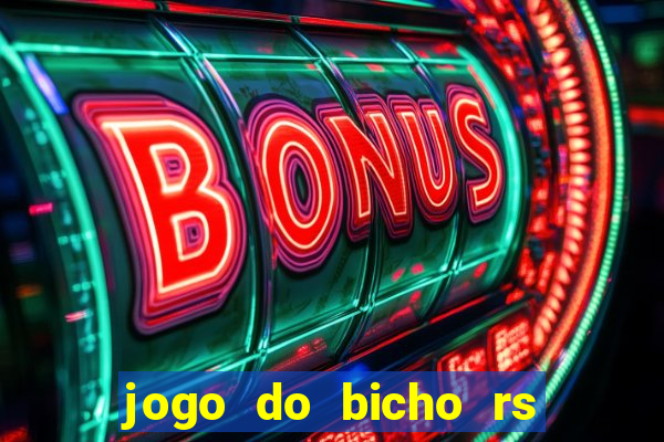 jogo do bicho rs resultado certo de hoje 14h 18h rs consulta